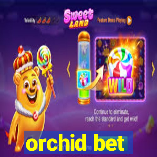 orchid bet